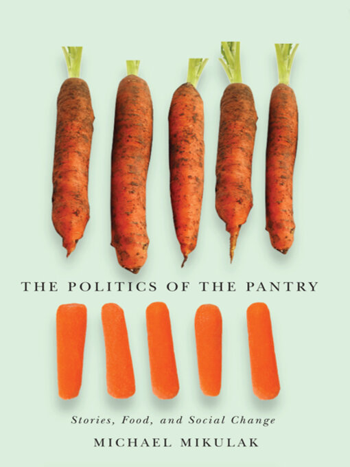 Title details for The Politics of the Pantry by Michael Mikulak - Available